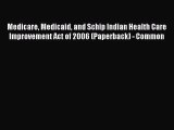 Medicare Medicaid and Schip Indian Health Care Improvement Act of 2006 (Paperback) - Common