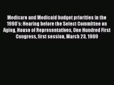 Medicare and Medicaid budget priorities in the 1990's: Hearing before the Select Committee