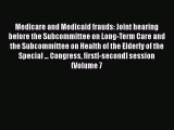 Medicare and Medicaid frauds: Joint hearing before the Subcommittee on Long-Term Care and the