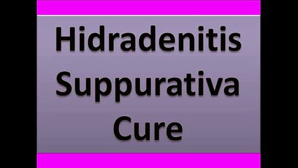 Hidradenitis Suppurativa Cure | Hidradenitis Suppurativa Treatment