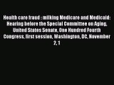 Health care fraud : milking Medicare and Medicaid: Hearing before the Special Committee on