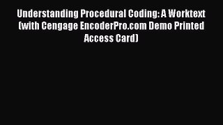 Understanding Procedural Coding: A Worktext (with Cengage EncoderPro.com Demo Printed Access