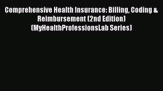 Comprehensive Health Insurance: Billing Coding & Reimbursement (2nd Edition) (MyHealthProfessionsLab