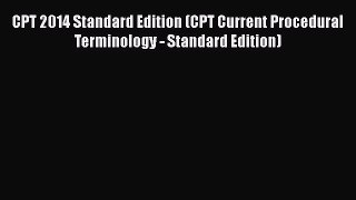 CPT 2014 Standard Edition (CPT Current Procedural Terminology - Standard Edition)  Free Books
