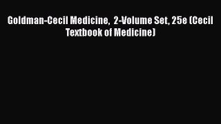 [PDF Download] Goldman-Cecil Medicine  2-Volume Set 25e (Cecil Textbook of Medicine) [Download]