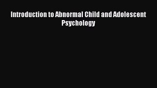 [PDF Download] Introduction to Abnormal Child and Adolescent Psychology [Download] Full Ebook