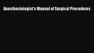 [PDF Download] Anesthesiologist's Manual of Surgical Procedures [Read] Full Ebook