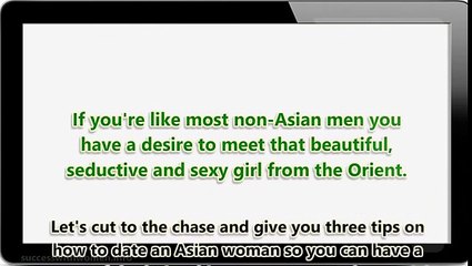 How to Date an Asian Woman: Three tips on how to date an Asian woman