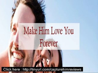 capture his heart and make him love you forever reviews