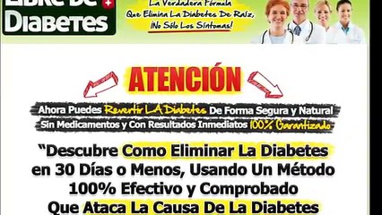 Libre De Diabetes | El Método Natural Para Revertir La Diabetes