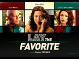 Lay The Favorite International Trailer