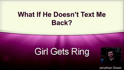 Why Isn&#39;t He Texting Me Back? - Girl Gets Ring