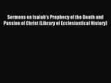 (PDF Download) Sermons on Isaiah's Prophecy of the Death and Passion of Christ (Library of