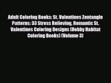 [PDF Download] Adult Coloring Books: St. Valentines Zentangle Patterns: 33 Stress Relieving