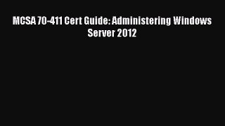 [PDF Download] MCSA 70-411 Cert Guide: Administering Windows Server 2012 [Download] Full Ebook