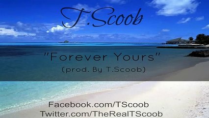 T.Scoob-"Forever Yours" (prod. by T.Scoob)