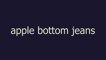 apple bottom jeans meaning and pronunciation