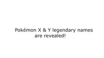 Pokémon X and Y Jan 9th Update - Legendary Names Revealed: Xerneas & Yveltal