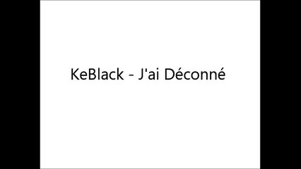 KeBlack - J'ai Déconné {Paroles_Lyrics}