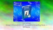 Sweat Miracle(tm) ~ #1 Excessive Sweating Cure  ~ $27/sale!