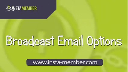 InstaMember | Broadcast Email Options