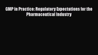 [PDF Download] GMP in Practice: Regulatory Expectations for the Pharmaceutical Industry [PDF]