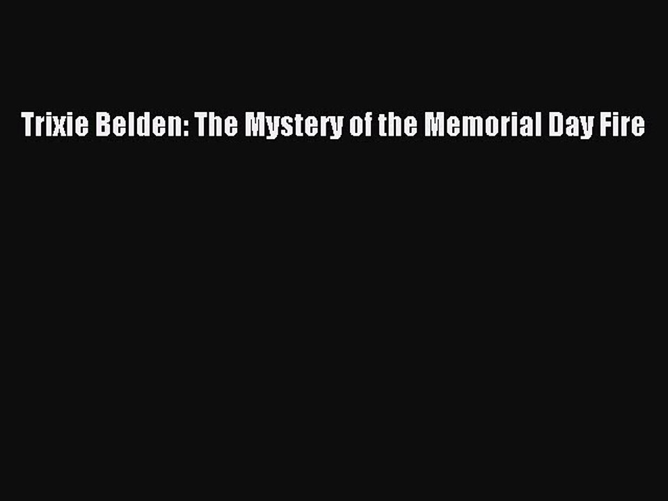 (PDF Download) Trixie Belden: The Mystery of the Memorial Day Fire Download