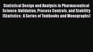 [PDF Download] Statistical Design and Analysis in Pharmaceutical Science: Validation Process