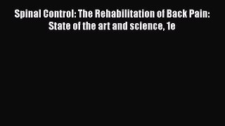 [PDF Download] Spinal Control: The Rehabilitation of Back Pain: State of the art and science