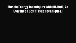 [PDF Download] Muscle Energy Techniques with CD-ROM 2e (Advanced Soft Tissue Techniques) [Read]