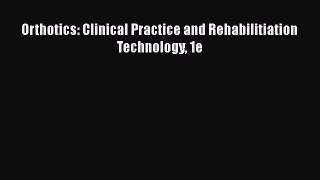 [PDF Download] Orthotics: Clinical Practice and Rehabilitiation Technology 1e [Read] Online