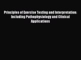 [PDF Download] Principles of Exercise Testing and Interpretation: Including Pathophysiology