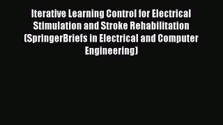 [PDF Download] Iterative Learning Control for Electrical Stimulation and Stroke Rehabilitation