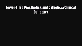 [PDF Download] Lower-Limb Prosthetics and Orthotics: Clinical Concepts [Read] Online