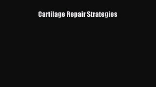 [PDF Download] Cartilage Repair Strategies [Read] Online