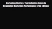 [PDF Download] Marketing Metrics: The Definitive Guide to Measuring Marketing Performance (2nd
