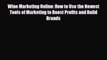 [PDF Download] Wine Marketing Online: How to Use the Newest Tools of Marketing to Boost Profits