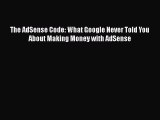 [PDF Download] The AdSense Code: What Google Never Told You About Making Money with AdSense