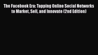 [PDF Download] The Facebook Era: Tapping Online Social Networks to Market Sell and Innovate