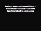 [PDF Download] Der Dritte Kommentar Lorenzo Ghibertis: Naturwissenschaft Und Medizin in Der