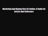 [PDF Download] Marketing And Buying Fine Art Online: A Guide for Artists And Collectors [Download]