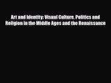 [PDF Download] Art and Identity: Visual Culture Politics and Religion in the Middle Ages and
