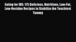 Eating for IBS: 175 Delicious Nutritious Low-Fat Low-Residue Recipes to Stabilize the Touchiest