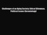 [PDF Download] Challenges of an Aging Society: Ethical Dilemmas Political Issues (Gerontology)