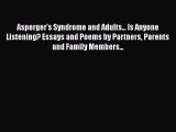 Asperger's Syndrome and Adults... Is Anyone Listening? Essays and Poems by Partners Parents