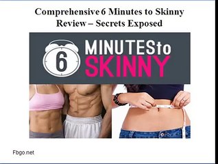 Comprehensive 6 Minutes to Skinny Review – Secrets | The Review of 6 minutes to skinny
