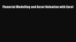 (PDF Download) Financial Modelling and Asset Valuation with Excel PDF
