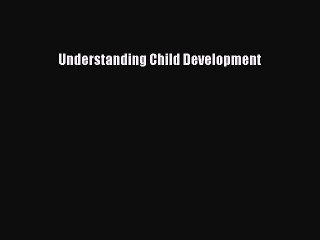 [Téléchargement PDF] Understanding Child Development