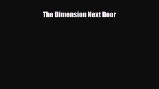 [PDF Download] The Dimension Next Door [Read] Online