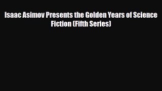 [PDF Download] Isaac Asimov Presents the Golden Years of Science Fiction (Fifth Series) [PDF]